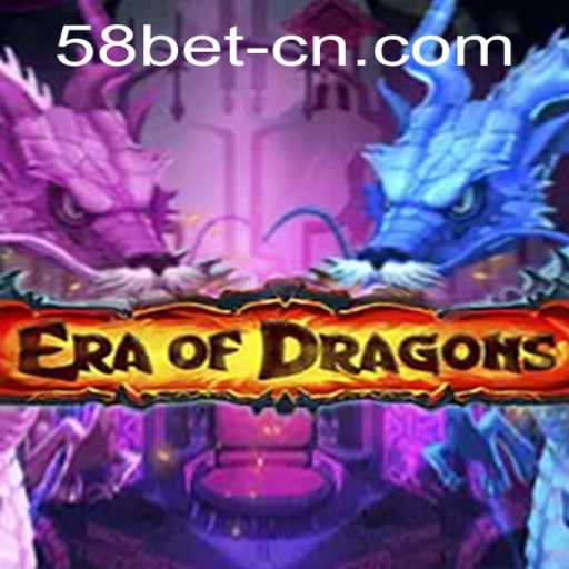 Exploring EraOfDragons and 58bet PH Login