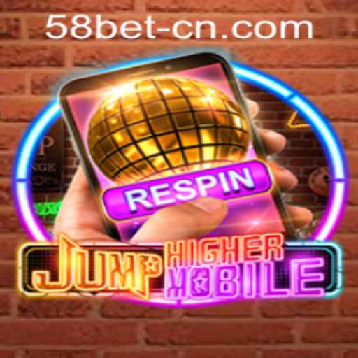 Exploring the Thrills of JumpHighermobile and Understanding 58bet PH Login